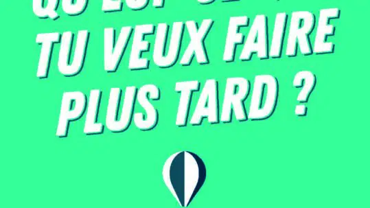 Qu'est-ce que tu veux faire plus tard ? 